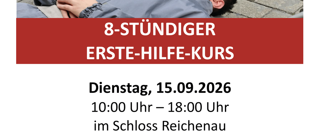 Eine Anzeige für einen 8-stündigen Erste-Hilfe-Kurs am 15.09.2026 von 10:00 Uhr bis 18:00 Uhr im Schloss Reichenau. Der Kurs umfasst Erste-Hilfe-Schulung, Übungen und wichtige Grundlagen für Notfälle. Anmeldung ist erforderlich.