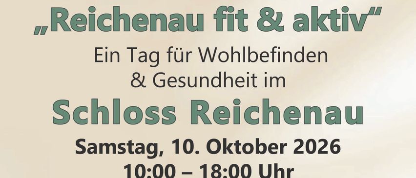 Plakat für eine Wellness- und Gesundheitsveranstaltung im Schloss Reichenau am 10. Oktober 2026 von 10:00 bis 18:00 Uhr. Es bietet Aktivitäten wie Gesundheitsspaziergänge, Vorträge und Gesundheitsberatung. Freier Eintritt.
