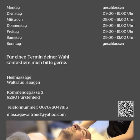 Die Öffnungszeiten des Massagetherapeuten sind von Montag bis Sonntag aufgeführt. Das Geschäft ist sonntags geschlossen. Das Geschäft befindet sich in der Kommendegasse 3, 8280 Fürstenfeld. Das Geschäft kann per E-Mail unter massagewaltraud@yahoo.com kontaktiert werden.