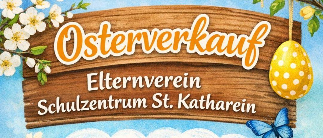 Osternfeier im Schulzentrum St. Katharinen. Die Veranstaltung findet am 27. März im Sparmarkt Tuller statt. Ein Korb voller bunter Ostereier und ein Hase mit einem Schmetterling sind zu sehen.