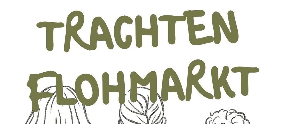 Plakat für einen Flohmarkt namens 'TRACHTEN FLOHMARKT' auf dem Hauptplatz 38. Geplant für den 1., 4., 5. und 11. Juli. Die Zeiten sind von 13:00-19:00 Uhr, 15:00-17:00 Uhr, 9:00-12:00 Uhr und 15:00-17:00 Uhr.
