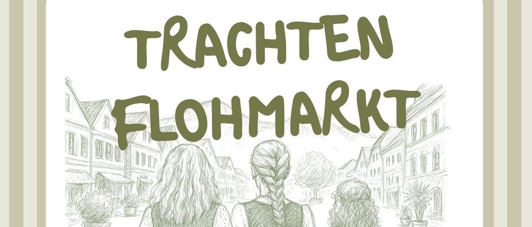 Eine Illustration von drei Mädchen auf dem Hauptplatz einer Stadt. Der Plakattext lautet 'Trachten Flohmarkt Hauptplatz 38'. Die Veranstaltung findet vom 1. Juli bis 11. Juli statt.