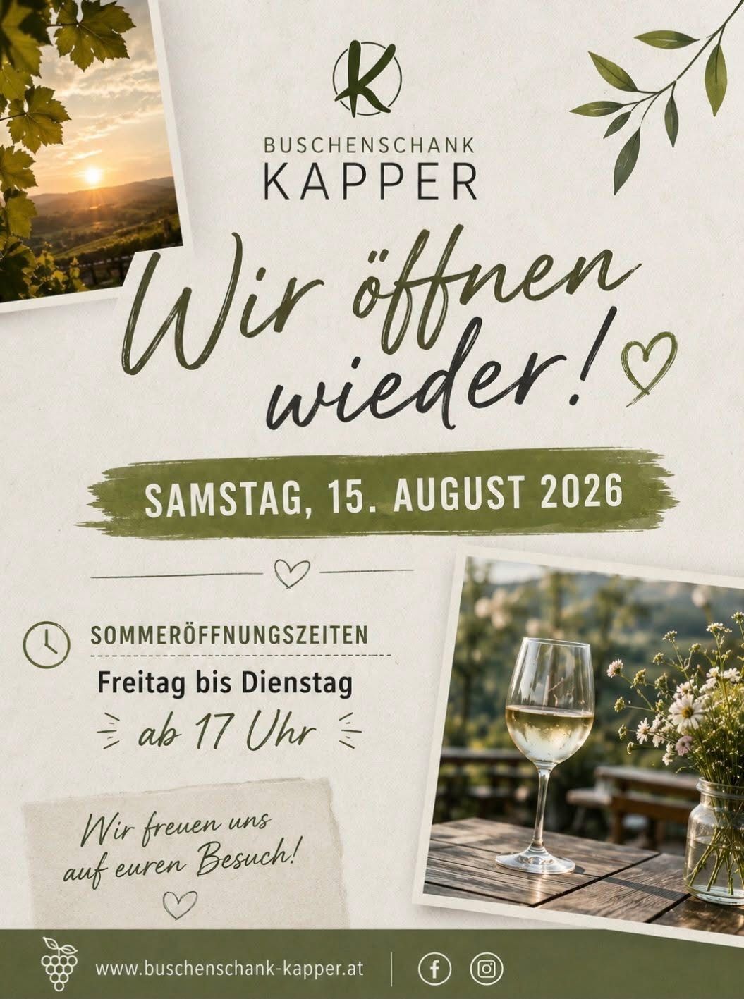 Poster for Buschenschank Kapper's summer opening hours. It reads 'We open again!' with a heart symbol. The opening date is Saturday, August 15, 2026. The opening hours are from Friday to Tuesday, starting at 5 PM. There is a wine glass with white wine and flowers on a wooden table.