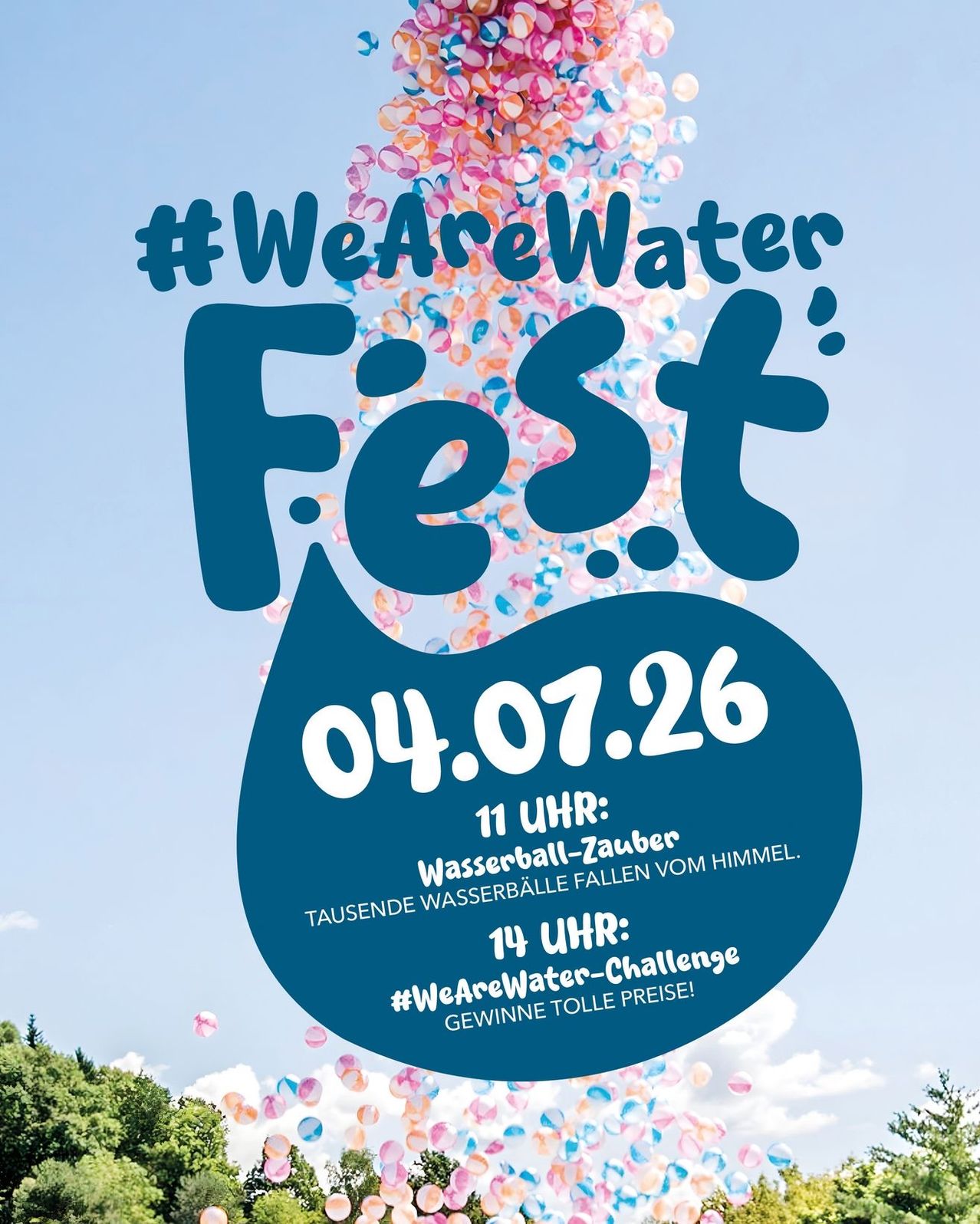 Werbeplakat für das #WeAreWater Fest am 04.07.26. Das Plakat zeigt einen blauen Kreis mit fallenden Wasserbomben. Es steht 11:00 - Wasserball-Zauber und 14:00 - #WeAreWater Challenge. Der Himmel ist blau mit weißen Wolken.