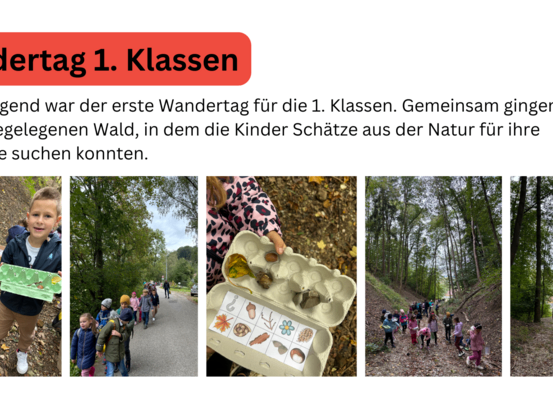 Der erste Wandertag für die 1. Klasse war sehr aufregend. Gemeinsam gingen wir in einen nahegelegenen Wald, in dem die Kinder Schätze aus der Natur für ihre Schatzkarten suchen konnten.
