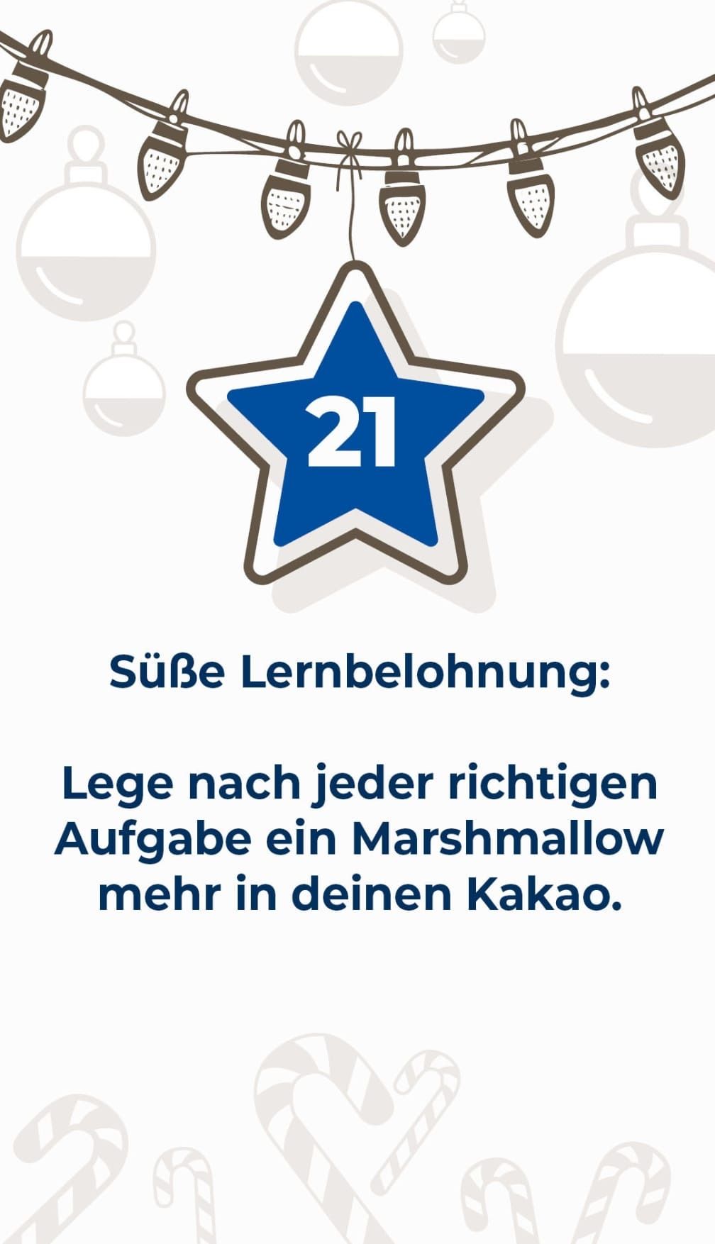 Ein Bild mit einem Stern, der Nummer 21 und einer Nachricht in Deutsch, die besagt, dass man für jede richtige Aufgabe ein Marshmallow in seinen Kakao tun soll.
