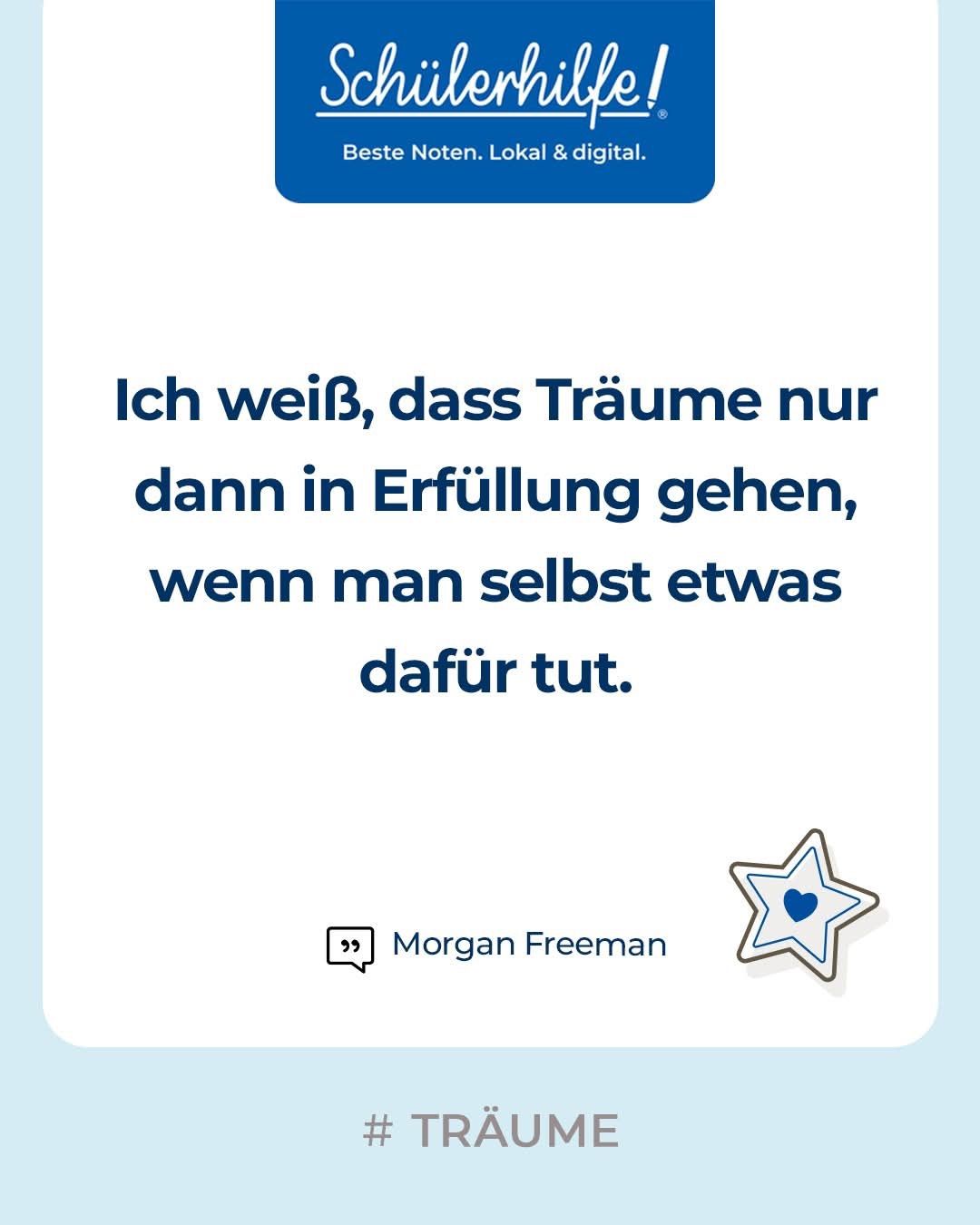 Eine Werbung mit Morgan Freemans Zitat: 'Ich weiß, dass Träume nur wahr werden, wenn man selbst etwas dafür tut.' Das Bild zeigt einen Stern mit einem Herz in der Mitte.