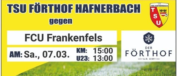 Plakat für ein Fußballspiel zwischen TSU Forthhof Hahnerbach und FCU Frankenfels. Das Spiel findet am Samstag, 07.03, mit KM um 15:00 und U23 um 13:00 statt. Sponsoren und Logos sind abgebildet.