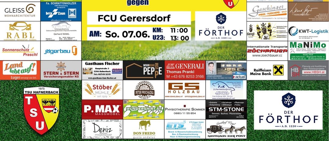 Ein Fußballspiel zwischen TSU Forthof Hafnerbach und FCU Gerersdorf. Datum: 7. Juni 2020. Zeit: 11:00 Uhr. U23: 13:00 Uhr. Werbung auf dem Plakat.