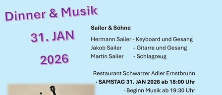 Ein Poster bewirbt das Familien-Trio 'Sailer & Söhne' aus Ernstbrunn mit Hermann am Keyboard, Jakob an der Gitarre und Martin am Schlagzeug. Der Termin ist der 31. Januar 2026, Beginn um 18:00 Uhr, Musik ab 19:30 Uhr. Die Band spielt eine Mischung aus bekannten Austropop-Klassikern, internationalen Hits und modernen Songs. Der Eintritt ist mit Reservierung kostenlos.