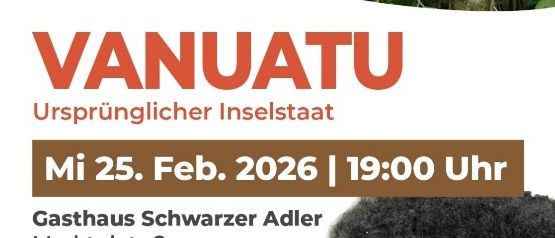 Plakat für einen Reisebericht von Willi Luger über Vanuatu, mit einem lächelnden indigenen Menschen mit Gesichtsbemalung. Die Veranstaltung findet am 25. Februar 2026 um 19:00 Uhr im Schwarzen Adler in Ernstbrunn statt.