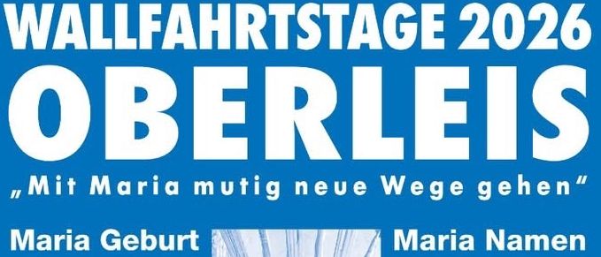 Ein blaues Plakat mit einer Statue von Maria und Jesus, betitelt 'Oberleis, Mit Maria mutig neue Wege gehen'. Es listet Veranstaltungen für September 2026 auf, einschließlich einer Messe, Segnung und Prozession.