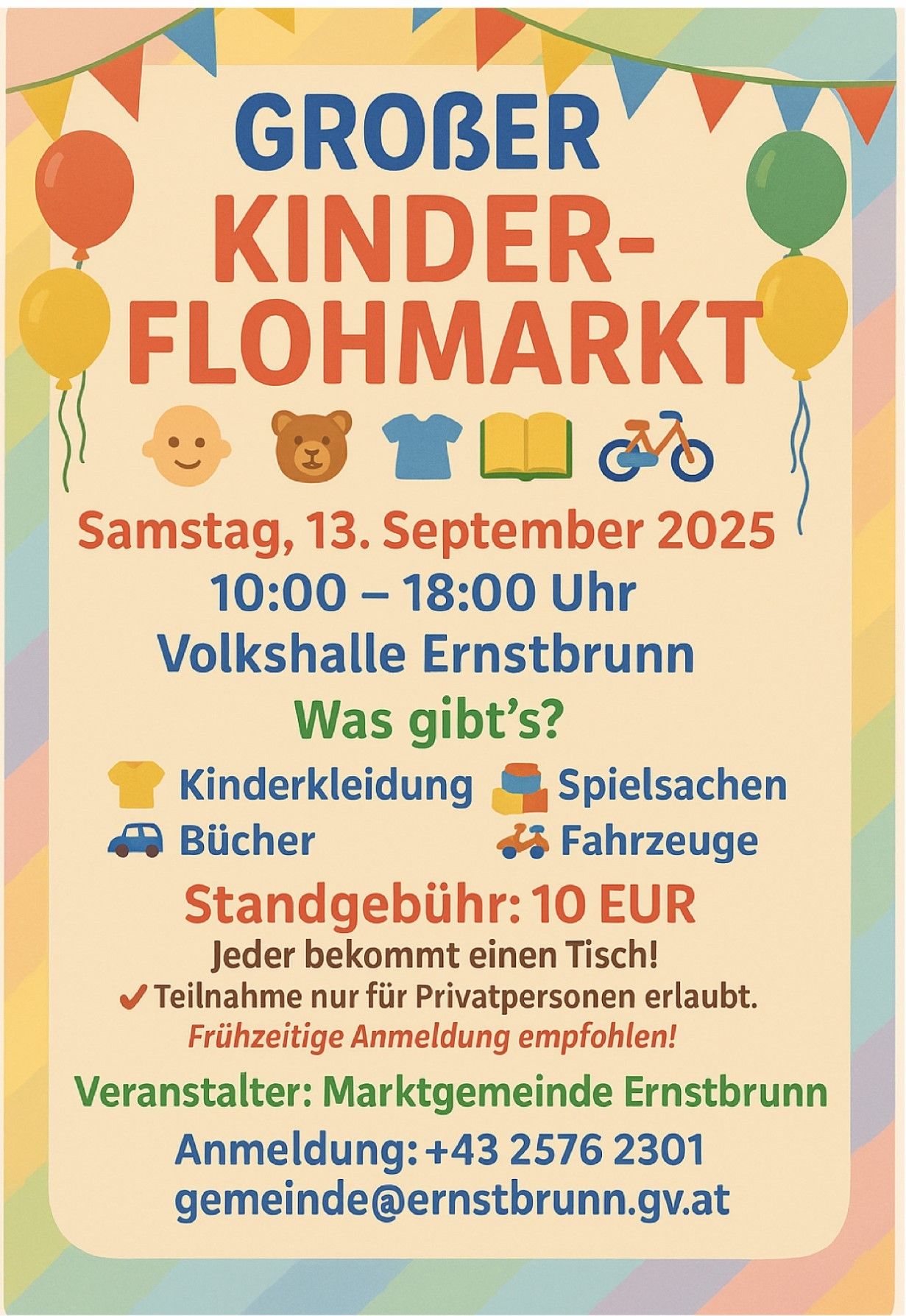 Ein Plakat für den Kinderflohmarkt, geplant für Samstag, 13. September 2025, von 10:00 Uhr bis 18:00 Uhr in der Volkshalle Ernstbrunn. Angeboten werden Kinderkleidung, Spielzeug, Bücher und Fahrzeuge. Der Eintritt beträgt 10 EUR. Teilnahme nur für Privatpersonen erlaubt. Frühzeitige Anmeldung empfohlen. Veranstalter: Marktgemeinde Ernstbrunn.