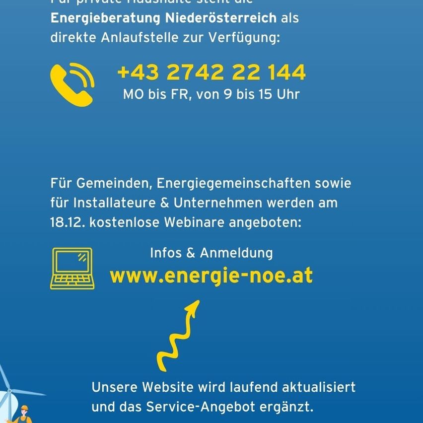 Eine Werbung für Energieberatung Niederösterreich bietet eine Telefonnummer und Öffnungszeiten an. Sie bietet kostenlose Webinare für Gemeinden, Energiegenossenschaften, Installateure und Unternehmen am 18.12. mit Infos & Anmeldung unter www.energie-noe.at an.