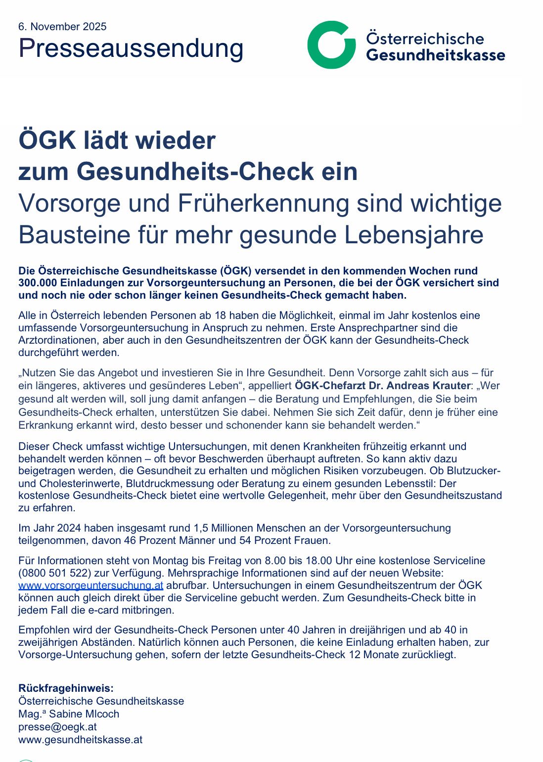 Die Österreichische Gesundheitskasse (ÖGK) versendet in den kommenden Wochen rund 300.000 Einladungen zur Vorsorgeuntersuchung an Personen, die bei der ÖGK versichert sind und noch nie oder schon länger keinen Gesundheits-Check gemacht haben. Alle in Österreich lebenden Personen ab 18 Jahren haben die Möglichkeit, einmal im Jahr kostenlos eine umfassende Vorsorgeuntersuchung in Anspruch zu nehmen.