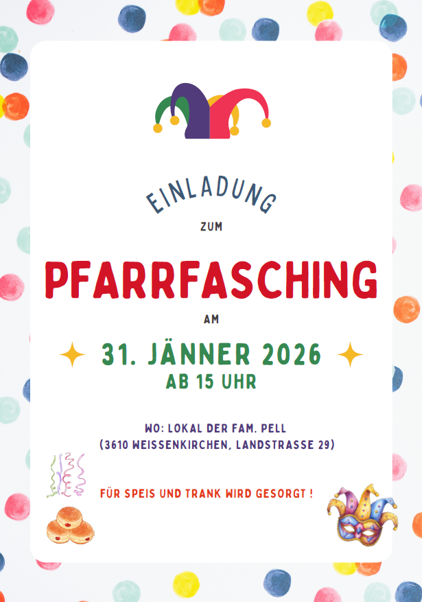 Einladung zum Fasching am 31. Jänner 2026, Beginn 15 Uhr. Ort: Lokal der Fam. Pell, 3610 Weissenkirchen, Landstrasse 29. Für Speisen und Getränke ist gesorgt!