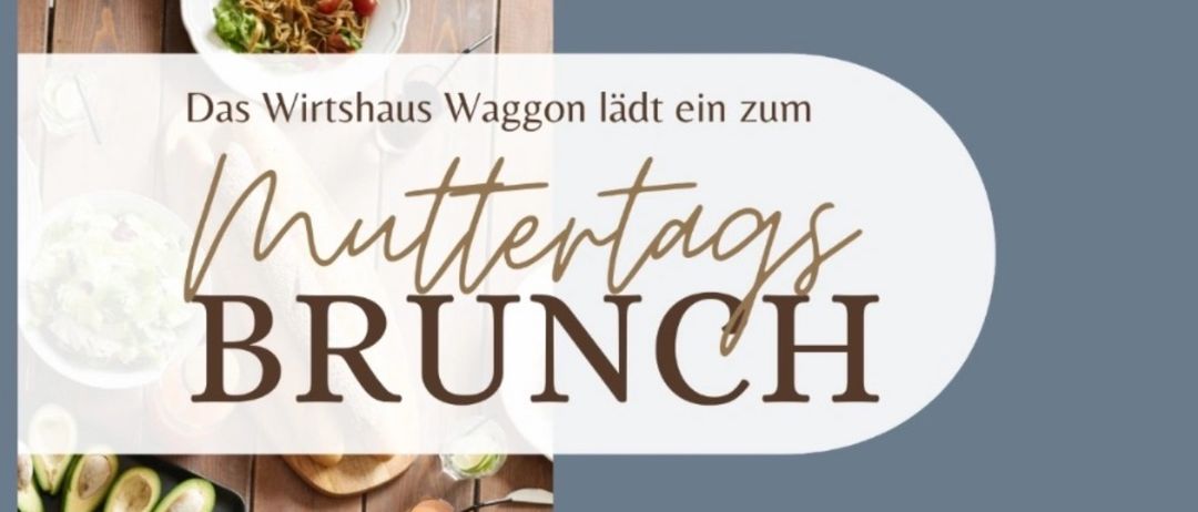 Muttertagsbrunch im Wirtshaus Waggon. Essen auf Holztisch. Datum: Sonntag, 11. Mai. Zeit: 9:00 bis 12:00 Uhr.