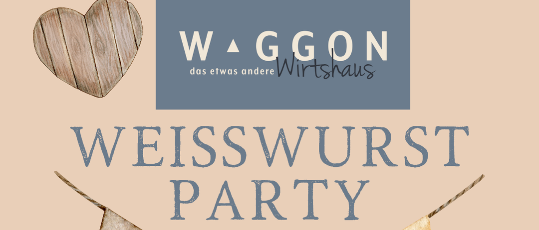 Eine Werbung für Weisswurst Party bei Beim Waggon am 24. Januar. Zeigt eine Fahne, Biergläser und ein Motto.