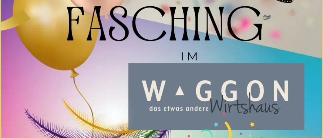 Plakat für Fasching im Waggon, eine Veranstaltung im Wirtshaus mit Ballons, einem Donut und einer Maske. Geplant für den 17. Februar um 14:30 Uhr.