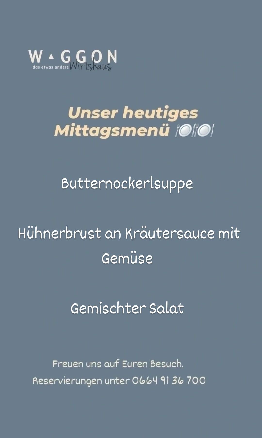 Das heutige Mittagsmenü besteht aus Butternockerlsuppe, Hähnchenbrust mit Kräutersauce und Gemüse sowie gemischtem Salat.