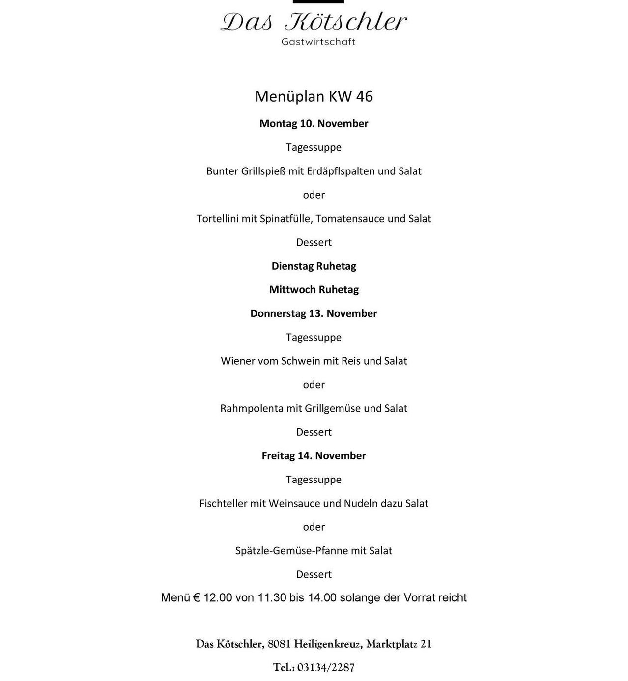 Menu plan for week 46. Monday features either braised pork with potato salad or tortellini with spinach, tomato sauce, and salad. Tuesday and Wednesday are rest days. Thursday has Vienna pork with rice and salad or creamed polenta with grilled mushrooms and salad. Friday offers either fish fillet with wine sauce and noodles with salad or spätzle-vegetable pfanne with salad. Dessert options are provided. The menu costs €12.00 and is available from 11:30 to 14:00.