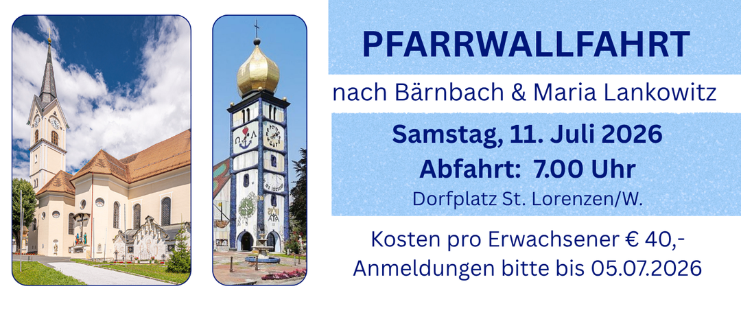 Ein Bild einer Kirche mit Turm und Uhr. Abfahrt um 7:00 Uhr vom Dorfplatz St. Lorenzen/W. Erwachsene kosten 40 Euro pro Person. Anmeldung bitte bis 05.07.2026.