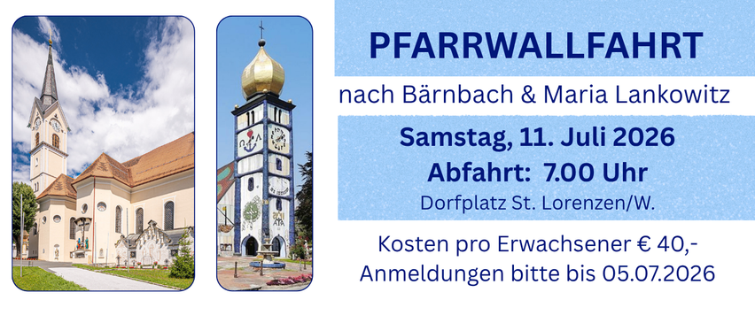 Ein Bild einer Kirche mit Turm und Uhr. Abfahrt um 7:00 Uhr vom Dorfplatz St. Lorenzen/W. Erwachsene kosten 40 Euro pro Person. Anmeldung bitte bis 05.07.2026.