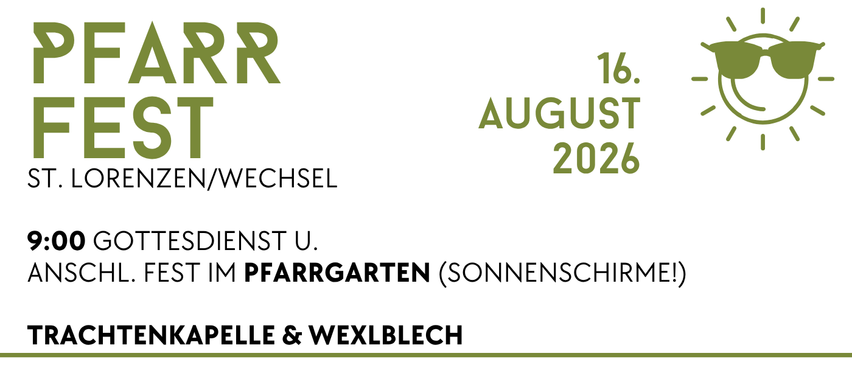 Ein weißer Hintergrund mit schwarzem Text zeigt 'St. Lorenzen/Wechsel 2026 9:00 Gottesdienst U. Anschl. Fest im Pfarrgarten (Sonnenschirme!) Trachtenkapell & Wexblech'.