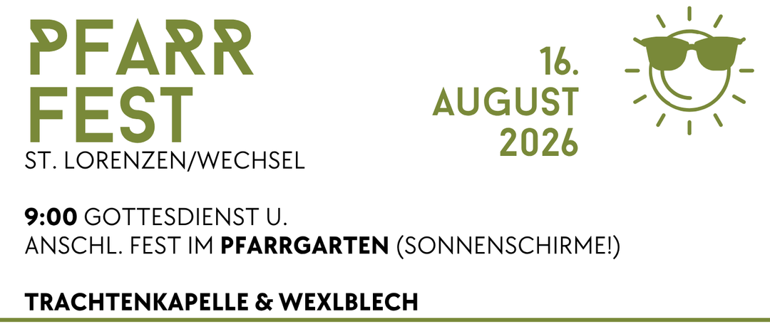 Ein weißer Hintergrund mit schwarzem Text zeigt 'St. Lorenzen/Wechsel 2026 9:00 Gottesdienst U. Anschl. Fest im Pfarrgarten (Sonnenschirme!) Trachtenkapell & Wexblech'.