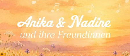 Ein Plakat für eine musikalische Veranstaltung mit Anika und Nadine und ihren Freundinnen, in einer Wiese mit Blumen und einem Sonnenuntergang im Hintergrund, geplant für den 13. September 2026 um 18 Uhr in Pfarrheim Bad Loipersdorf.