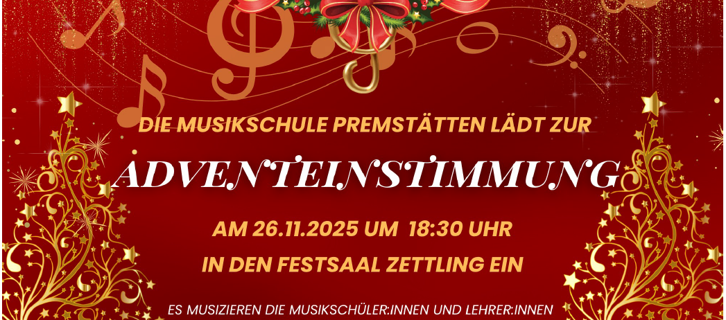 Die Musikschule Premstätten lädt zum Adventkonzert am 26.11.2025 um 18:30 Uhr in den Festsaal Zettling ein. Es musizieren die Musikschüler:innen und Lehrer:innen der Musikschule Premstätten.