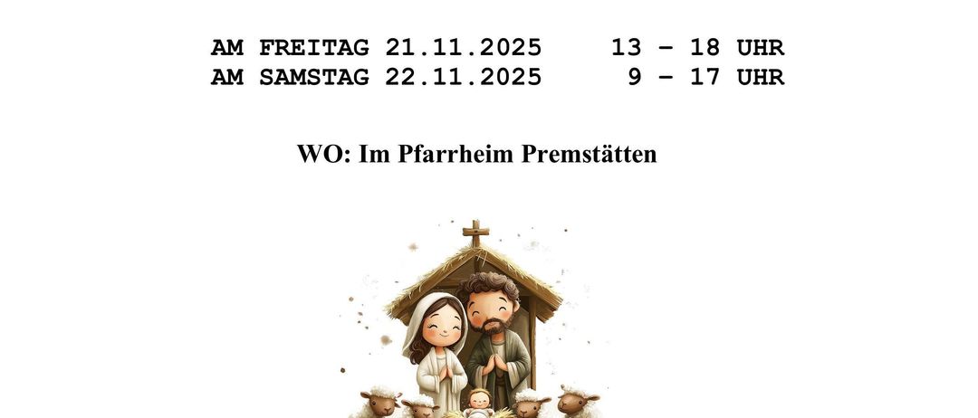 Ein Plakat bewirbt einen Weihnachtsmarkt. Er findet am Freitag und Samstag, 21. und 22. November 2025 statt. Die Öffnungszeiten sind Freitag von 13-18 Uhr und Samstag von 9-17 Uhr. Der Ort ist Pfarrheim Premstätten.