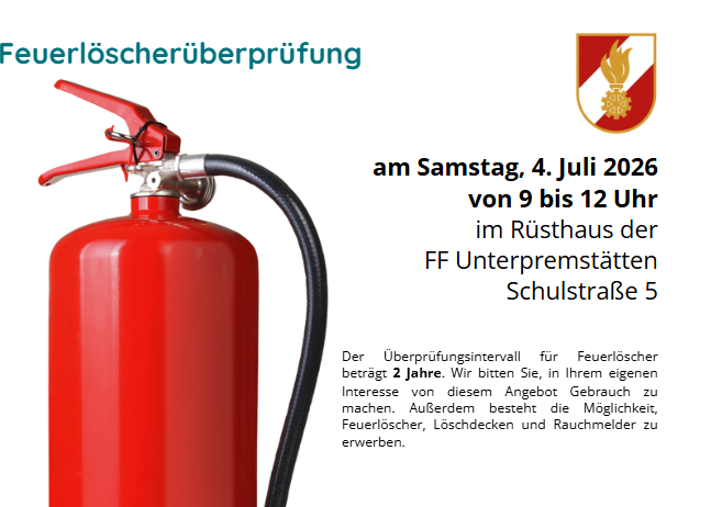 Ein Plakat über die Feuerlöscherüberprüfung am 4. Juli 2026 von 9 bis 12 Uhr im Rüsthaus der FF Unterpremstatten Schulstraße 5.