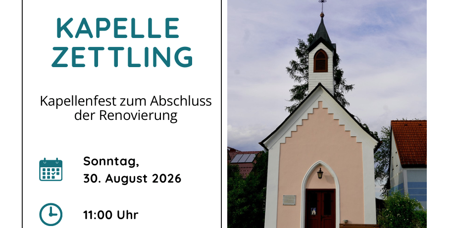 Ein Plakat für das Kapelle Zettling Kapellenfest zum Abschluss der Renovierung am 30. August 2026 um 11:00 Uhr. Das Plakat zeigt eine kleine rosa Kapelle mit Turm und roter Tür.
