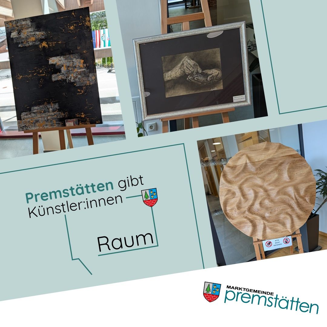 Eine Collage von Kunstausstellungen, darunter ein schwarzes abstraktes Gemälde, ein gerahmtes Kunstwerk von Händen und ein kreisförmiges Holzobjekt. Die Collage enthält auch ein Logo für 'Premstatten gibt Künstlerinnen Raum' und einen Textüberlagerung von 'MARKTGEMEINDE premstatten'.