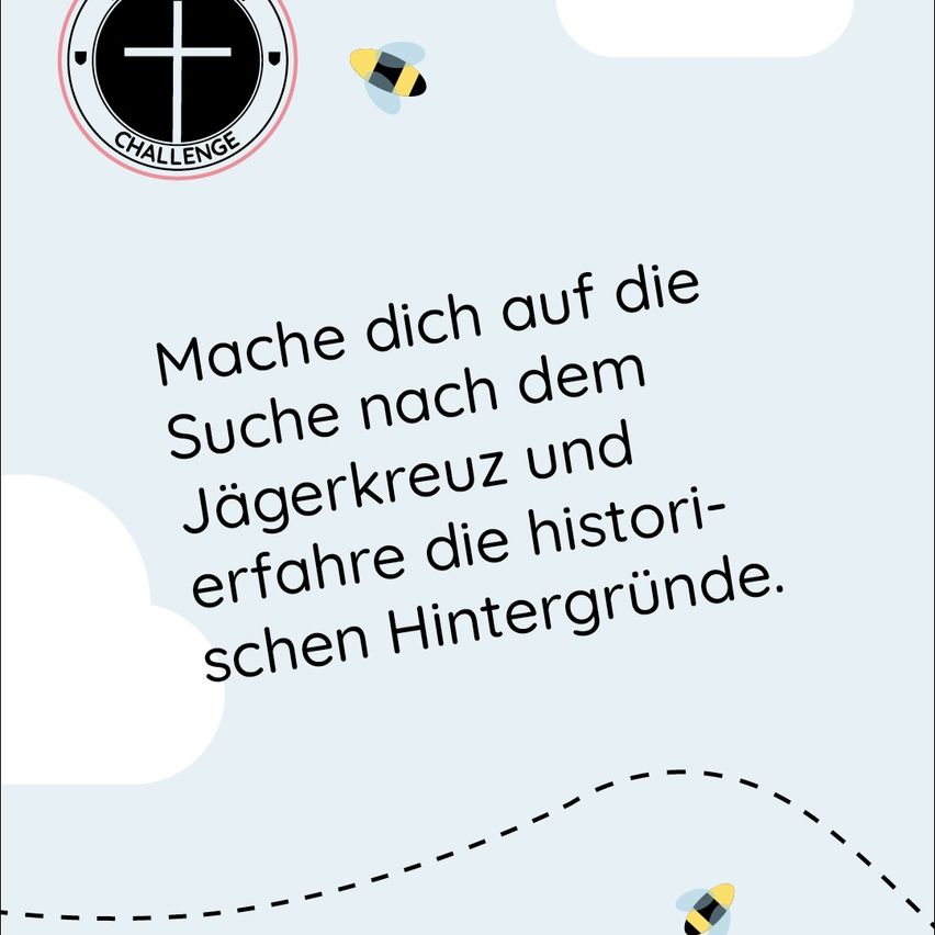 Das Bild zeigt ein Challenge-Poster mit einem Kreuzlogo, einer Biene und Text, der ermutigt, nach einem Jägerkreuz zu suchen und dessen historische Hintergründe zu erfahren.