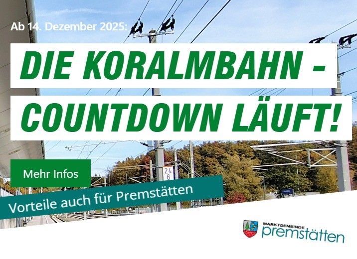 Eine Werbung für die Koralmbahn mit einem Countdown bis zum 14. Dezember 2025 beinhaltet einen Link für mehr Informationen und erwähnt Vorteile für Premstatten.