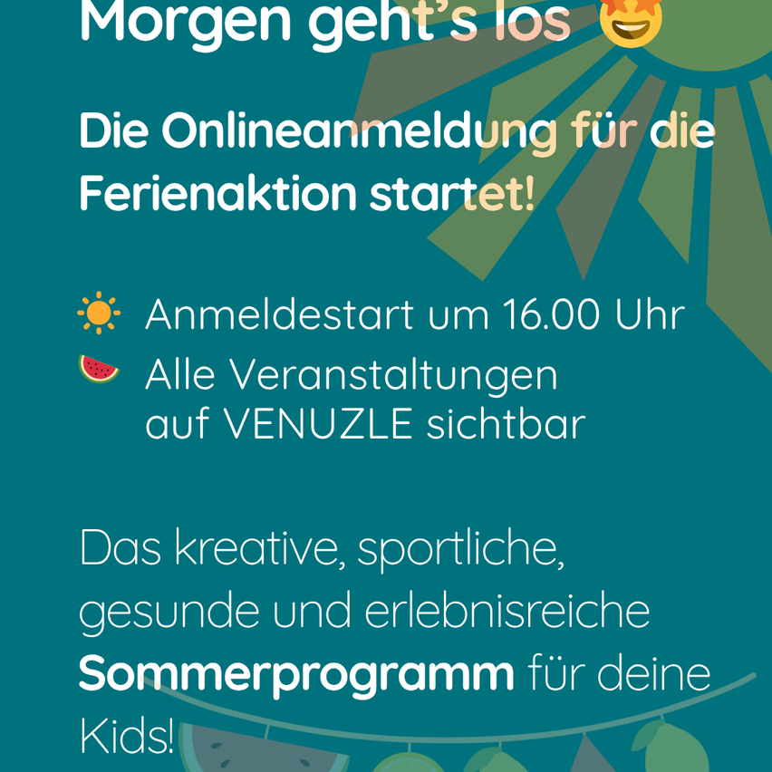 Die Onlineanmeldung für die Ferienaktion startet! Anmeldestart um 16.00 Uhr. Alle Veranstaltungen auf VENUZLE sichtbar. Das kreative, sportliche, gesunde und erlebnisreiche Sommerprogramm für deine Kids!
