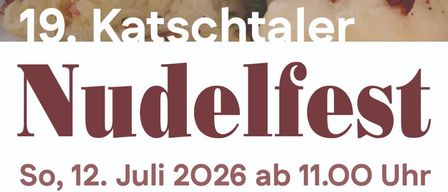 Das Plakat bewirbt das 19. Katschtaler Nudelfest, ein Nudelfestival in Katschtal, geplant für den 12. Juli 2026 ab 11:00 Uhr am Grillplatz im Pollatal. Es bietet hausgemachte Nudelvariationen, Kaffee und Küche.