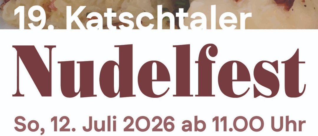 Das Plakat bewirbt das 19. Katschtaler Nudelfest, ein Nudelfestival in Katschtal, geplant für den 12. Juli 2026 ab 11:00 Uhr am Grillplatz im Pollatal. Es bietet hausgemachte Nudelvariationen, Kaffee und Küche.