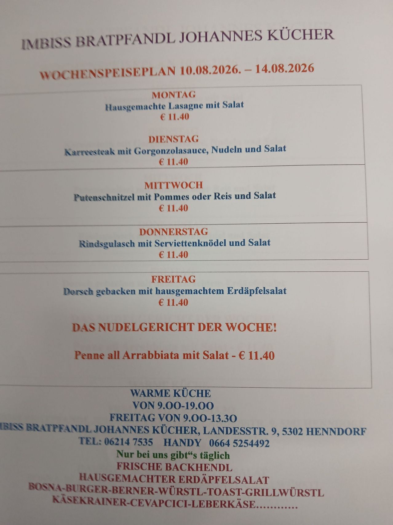 Wochenspeiseplan vom 10.08.2026 bis 14.08.2026. Montag: Hausgemachte Lasagne mit Salat, €11,40. Dienstag: Carré-Steak mit Gorgonzolasauce, Nudeln und Salat, €11,40. Mittwoch: Pot Roast mit Kartoffeln oder Reis und Salat, €11,40. Donnerstag: Rindergulasch mit Spaghetti und Salat, €11,40. Freitag: Deutsch gebackener Forelle mit hausgemachtem Kartoffelsalat, €11,40. Das Nudelgericht der Woche! Penne all'Arrabbiata mit Salat, €11,40. Warme Küche von 9:00 bis 19:00 Uhr, Freitag von 9:00 bis 13:30 Uhr.
