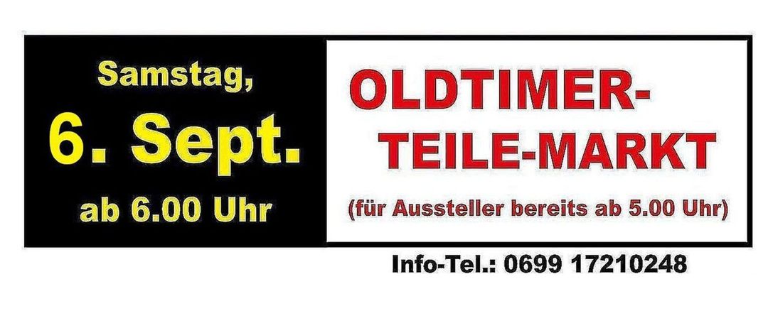 Schwarz-gelbes Schild mit dem Text 'OLDTIMER-TEILE-MARKT'. Samstag, 6. Sept. ab 6.00 Uhr. Für Aussteller bereit ab 5.00 Uhr. Kontakt: 0699 17210248.