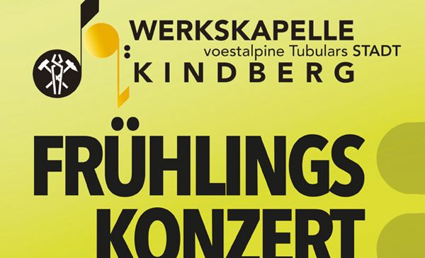 Gelber Plakat mit schwarzem Text. Oben die Worte Werkskappelle voestalpine Tubulars Stadt Kindberg. Darunter ein Musiknote und FRUHLINGS KONZERT in Schwarz. Unten links ist ein Logo.