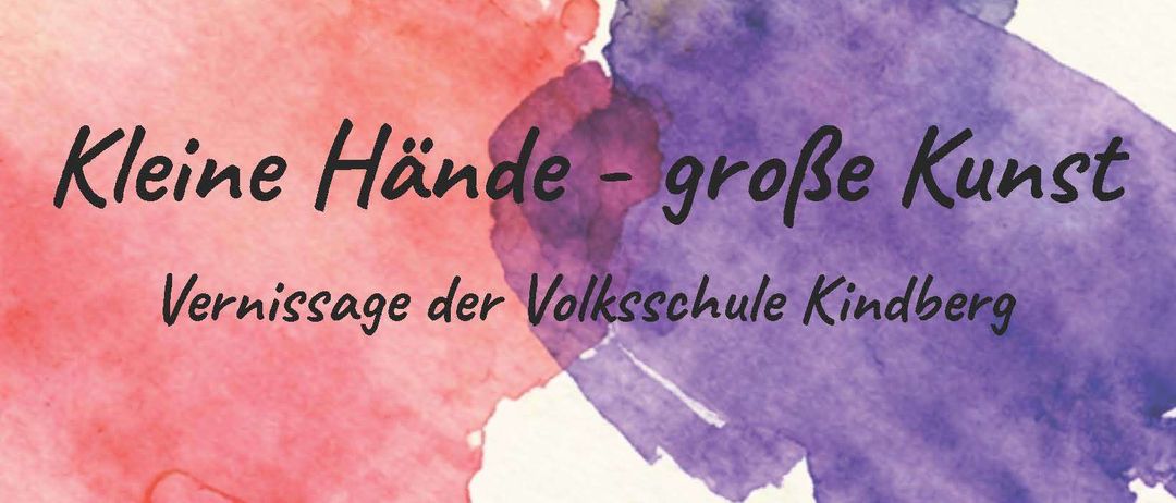 Ein Plakat für die Veranstaltung 'Kleine Hände - große Kunst' an der Volksschule Kindberg am 2. Juli 2026 von 14:30 bis 18:00 Uhr im Volkshaus Kindberg, veranstaltet vom Elternverein.