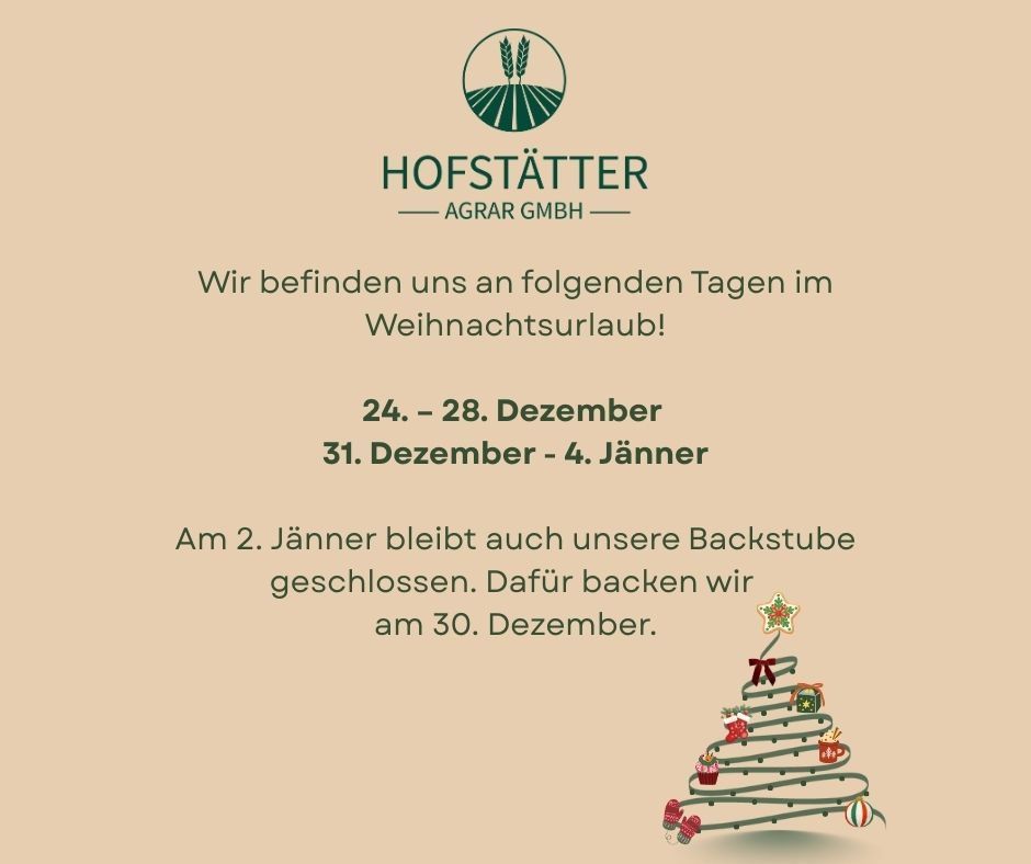 Plakat für Hofstatter Agrar GmbH kündigt ihren Weihnachtsurlaubsplan an. Geöffnet vom 24. bis 28. Dezember und vom 31. Dezember bis 4. Januar. Geschlossen am 2. Januar, mit einem besonderen Backtag am 30. Dezember. Enthält ein festliches Weihnachtsbaumbild.