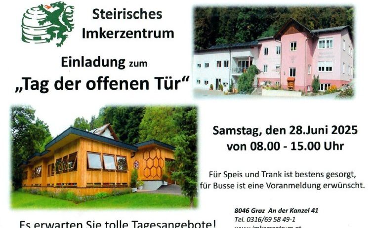 Einladung zum Tag der offenen Tür vom Steirischen Imkerzentrum am Samstag, 28. Juni 2025, von 08:00 bis 15:00 Uhr, gelegen in 8046 Graz An der Kanzel 41. Essen und Getränke sind vorhanden, aber eine Busreservierung wird empfohlen. Besuchen Sie www.imkerzentrum.at für weitere Informationen.