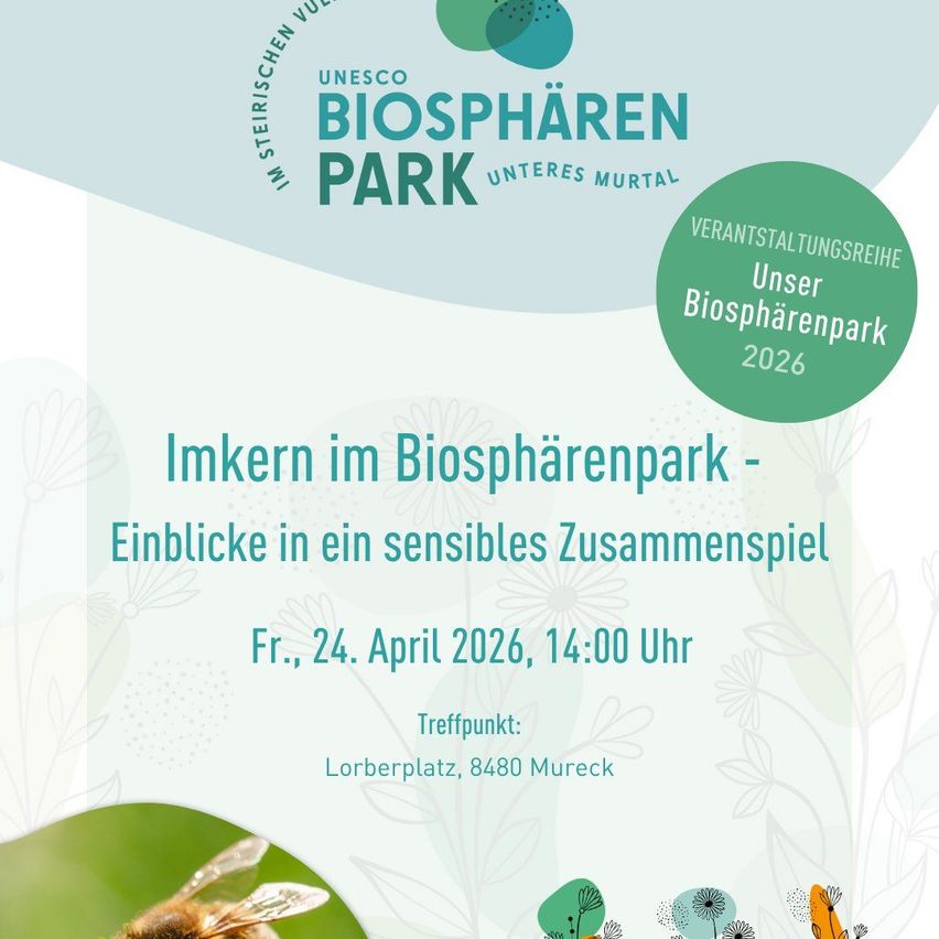 Plakat für eine Veranstaltung im Biosphärenpark, mit einer Biene, Blumen und grünen Blättern. Die Veranstaltung findet am Freitag, 24. April 2026, um 14:00 Uhr statt. Ort: Lorberplatz, 8480 Mureck.