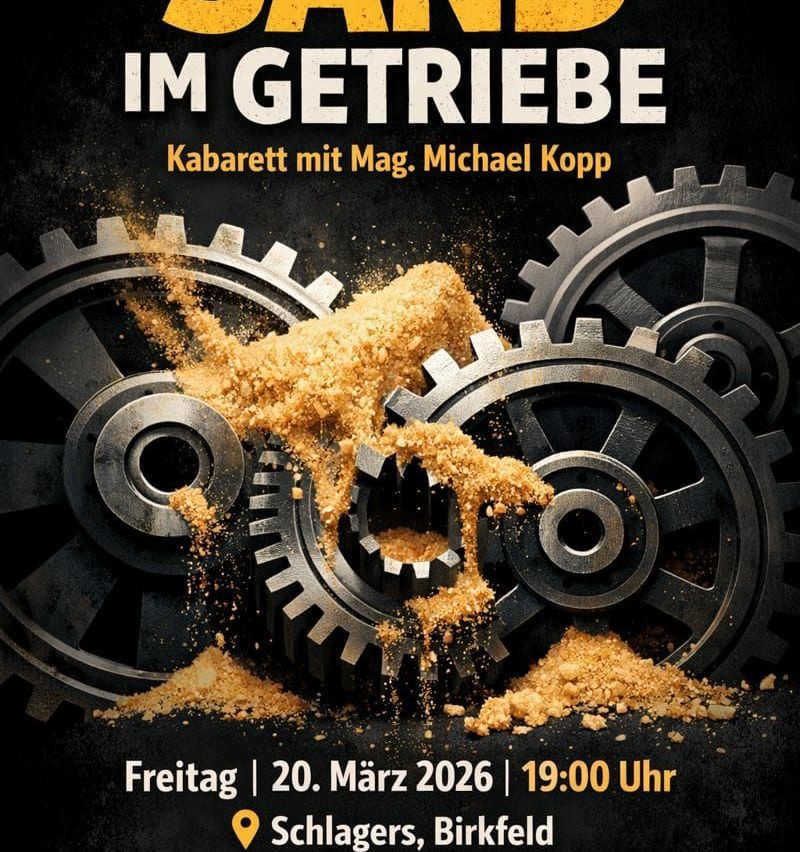 Plakat für eine Kabarett-Veranstaltung mit dem Titel 'Im Getriebe' mit Zahnrädern und Sand. Die Veranstaltung ist von Mag. Michael Kopp. Das Datum ist Freitag, 20. März 2026, um 19:00 Uhr.