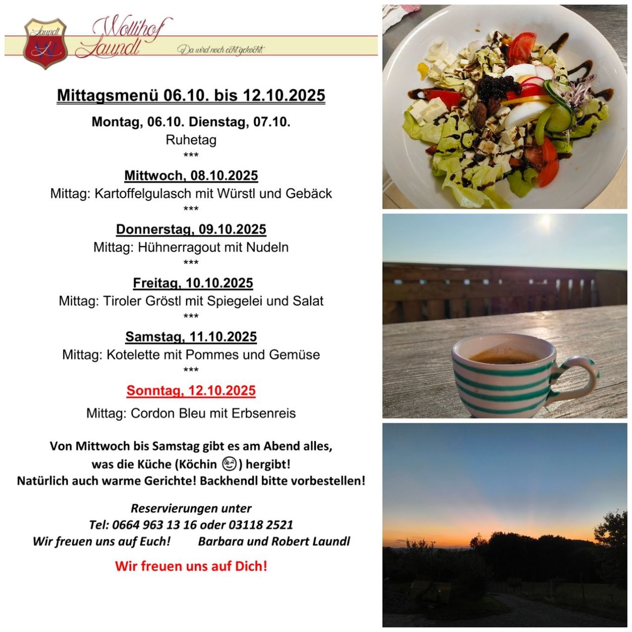 Wöchentliches Mittagsmenü vom 06.10. bis 12.10.2025. Montag: Kartoffelsalat mit Wurst und Gemüse. Dienstag: Hühnerragout mit Nudeln. Mittwoch: Tiroler Knödel mit Ei und Salat. Donnerstag: Kotelette mit Kartoffeln und Gemüse. Freitag: Cordon Bleu mit Erbsenreis. Samstag: Abendküche geöffnet. Reservierungen möglich.