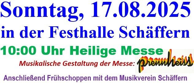 Plakat für eine heilige Messe am Sonntag, 17. August 2025, um 10:00 Uhr in der Festhalle Schaffern. Musikalische Gestaltung von Premheiss. Anschließend Frühstück mit dem Musikverein Schaffern.